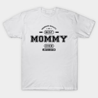 Mommy - Best Mommy Ever Limited Edition T-Shirt